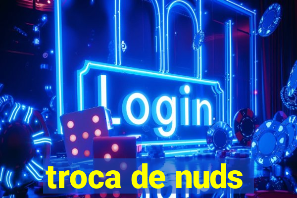 troca de nuds